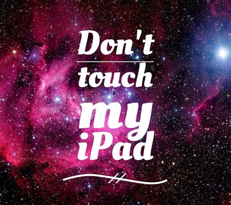 Wallpapers that say don't touch my ipad. Things To Know About Wallpapers that say don't touch my ipad. 